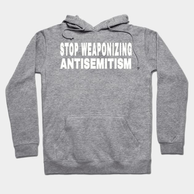 Stop Weaponizing Antisemitism - White - Back Hoodie by SubversiveWare